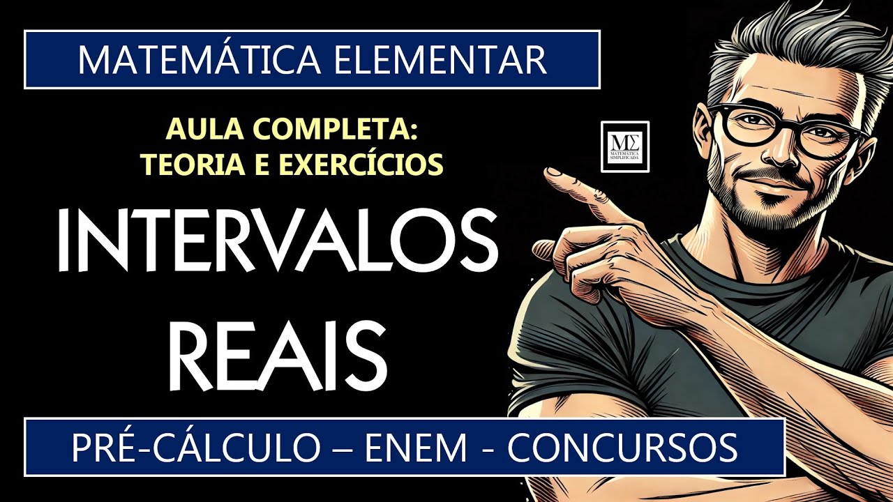 Intervalos Reais: Teoria, Exemplos e Exercícios - ENEM, Concurso, Pré-Cálculo #enem #concurso