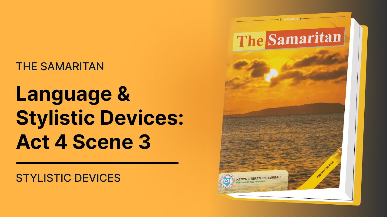 Language and Stylistic Devices in the Samaritan Setbook Act 4 Scene 3 - EasyElimu