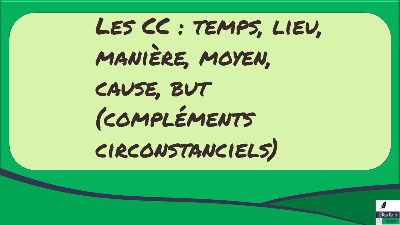 Syntaxe - les compléments circonstanciels (temps, lieu, manière, moyen, cause, but)