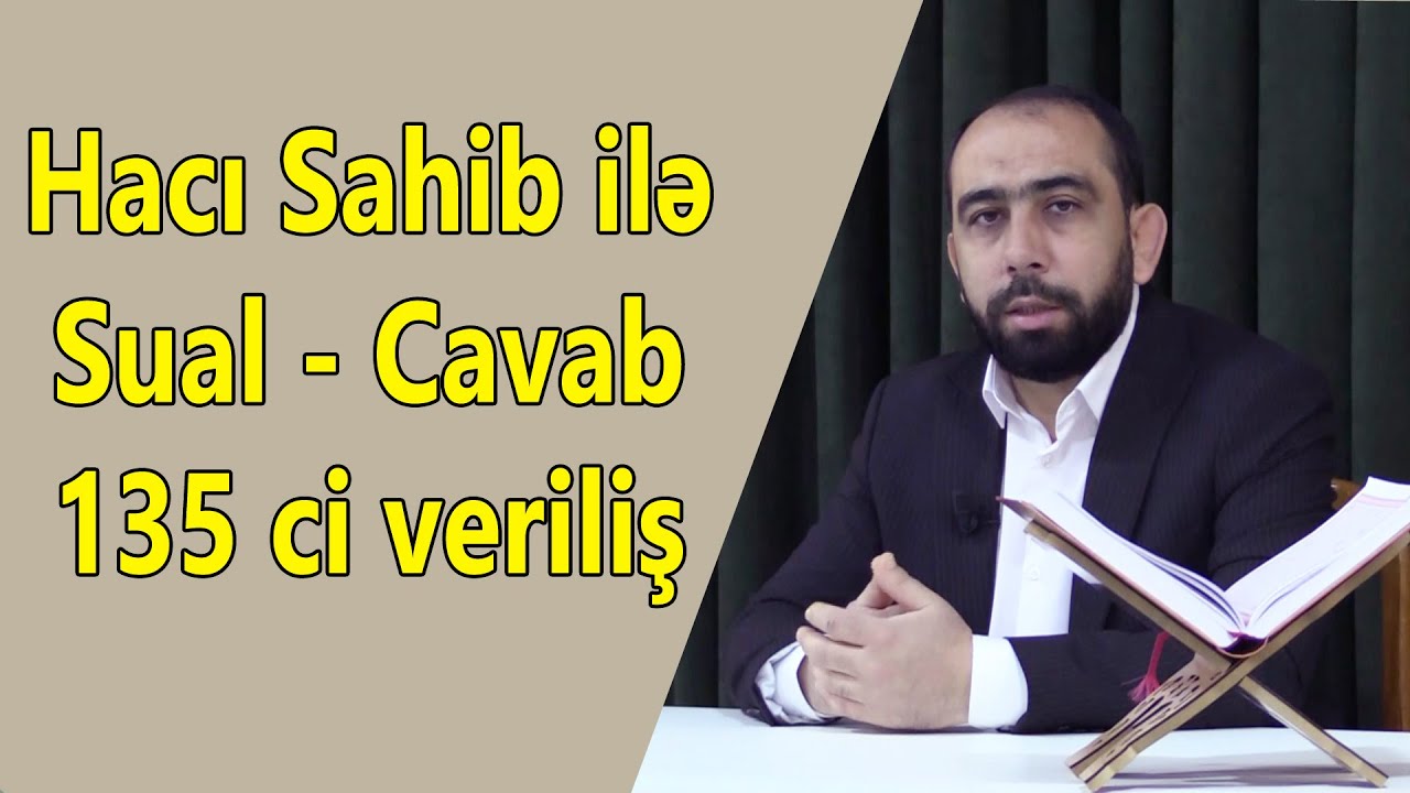 Hacı Sahib ilə Sual - Cavab 135-ci veriliş