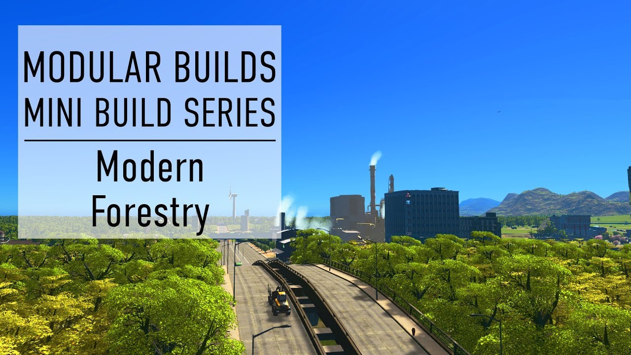 Modern Forestry - Cities Skylines Modular Builds - No Mods (Mini Build Guides)