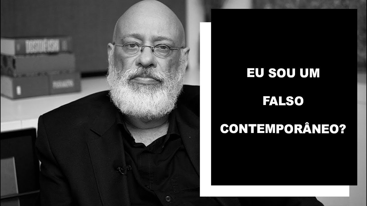 Eu sou um falso contemporâneo? - Luiz Felipe Pondé