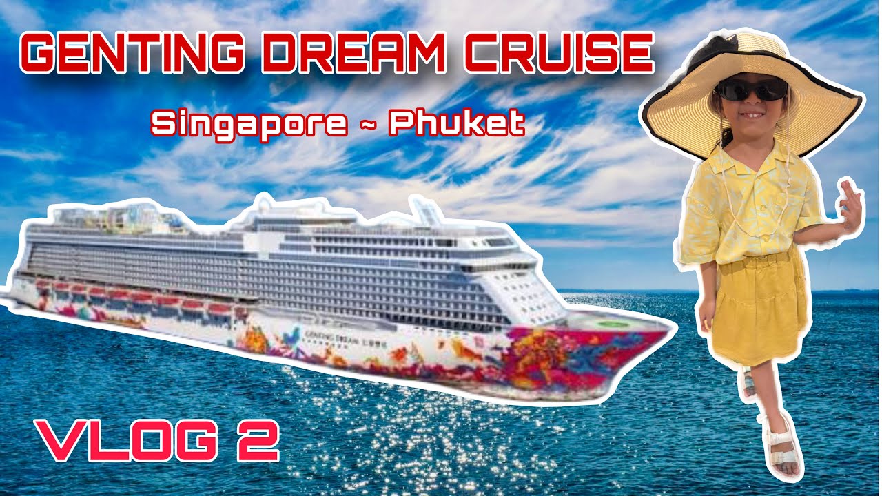 GENTING DREAM CRUISE | Singapore ~ Phuket | VLOG 2 #cahayanilamchannel 2025