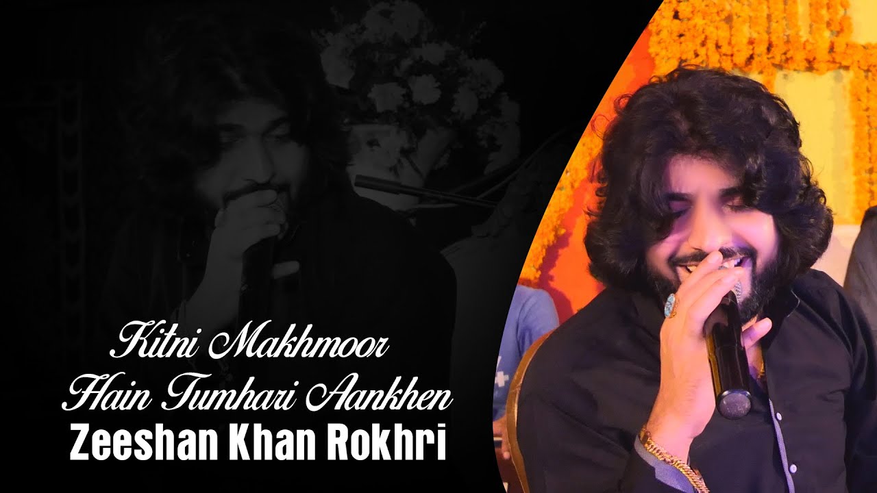 Kitni Makhmoor Hain Tumhari Aankhen | Zeeshan khan rokhri