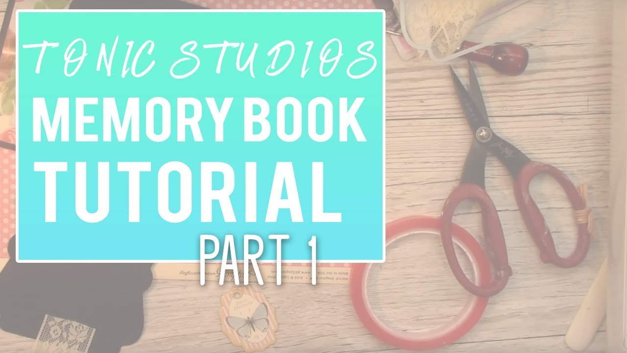 Tutorial - Tonic Studios - Keepsake Book Maker Collection 2 - PART 1 Spine, Front and Back Cover