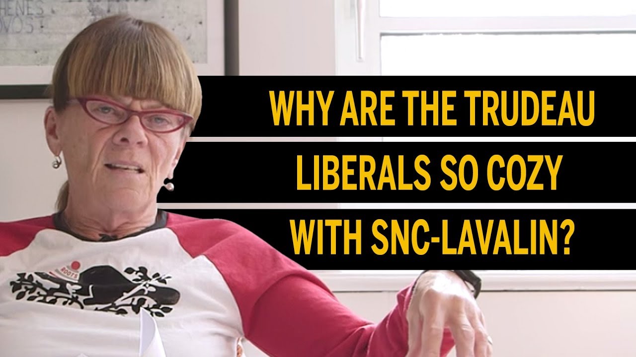 Why are the Trudeau Liberals so cozy with SNC-Lavalin?