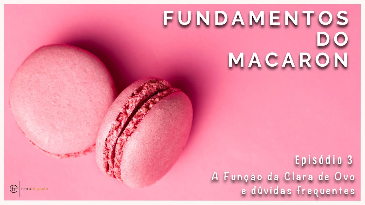A função da Clara de Ovo | Fundamentos do Macaron com a Chef Erika Hayashi