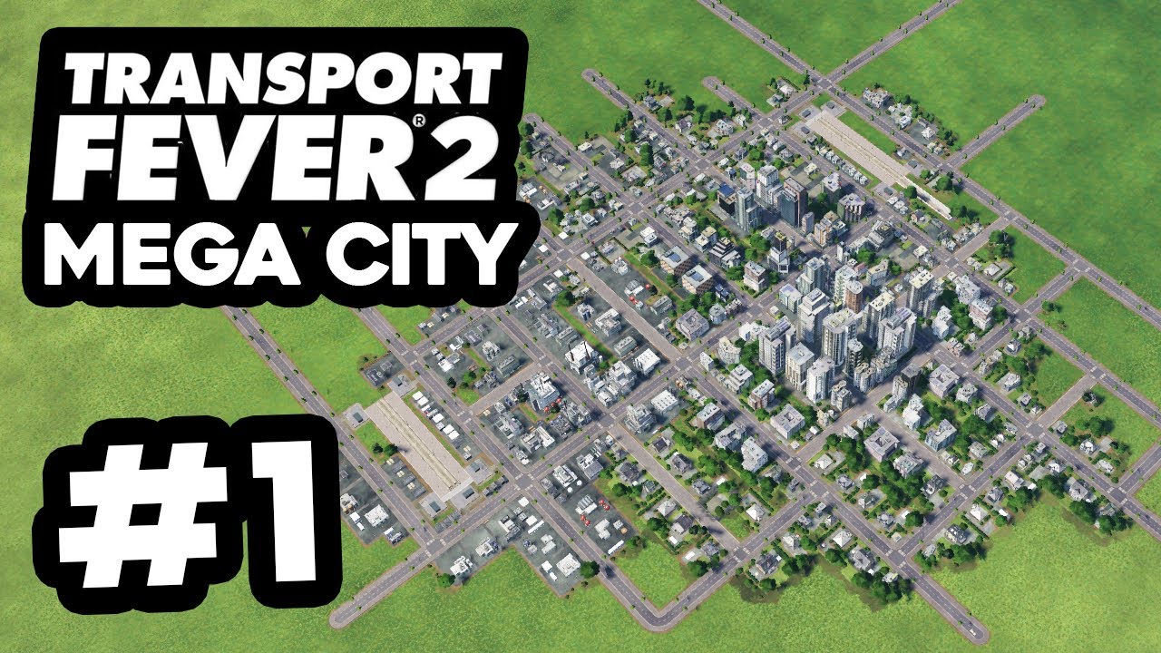 Building The Worlds BIGGEST CITY - Transport Fever 2 MEGA CITY #1