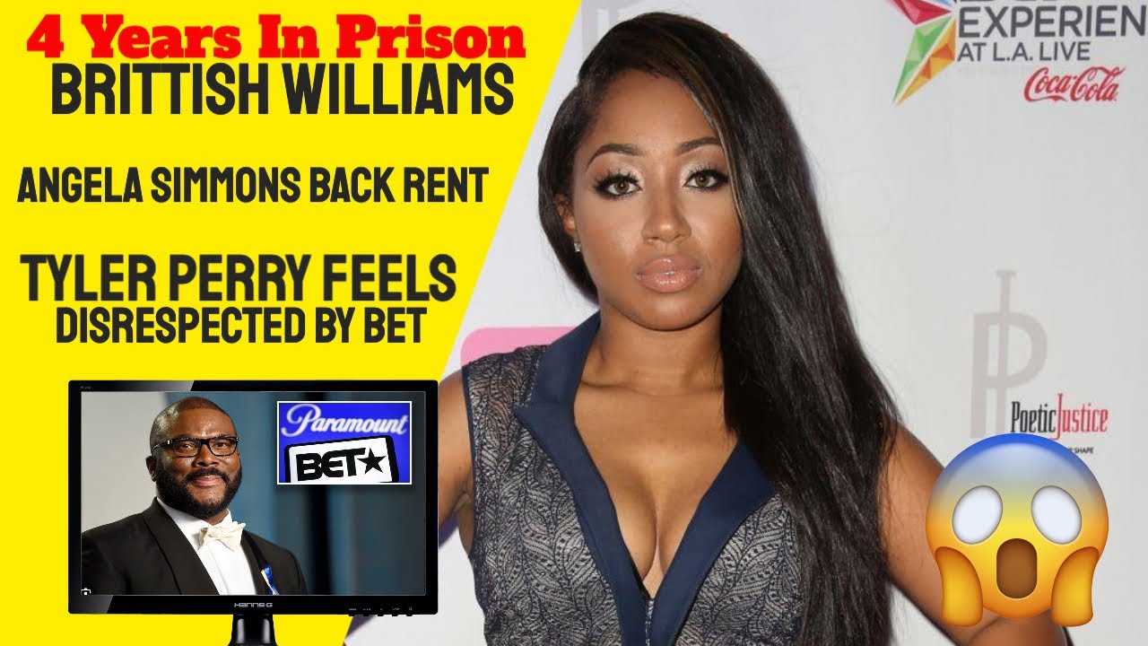 Brittish Williams 4 Years in Prison, Angela Simmons Rent, Tyler Perry BET