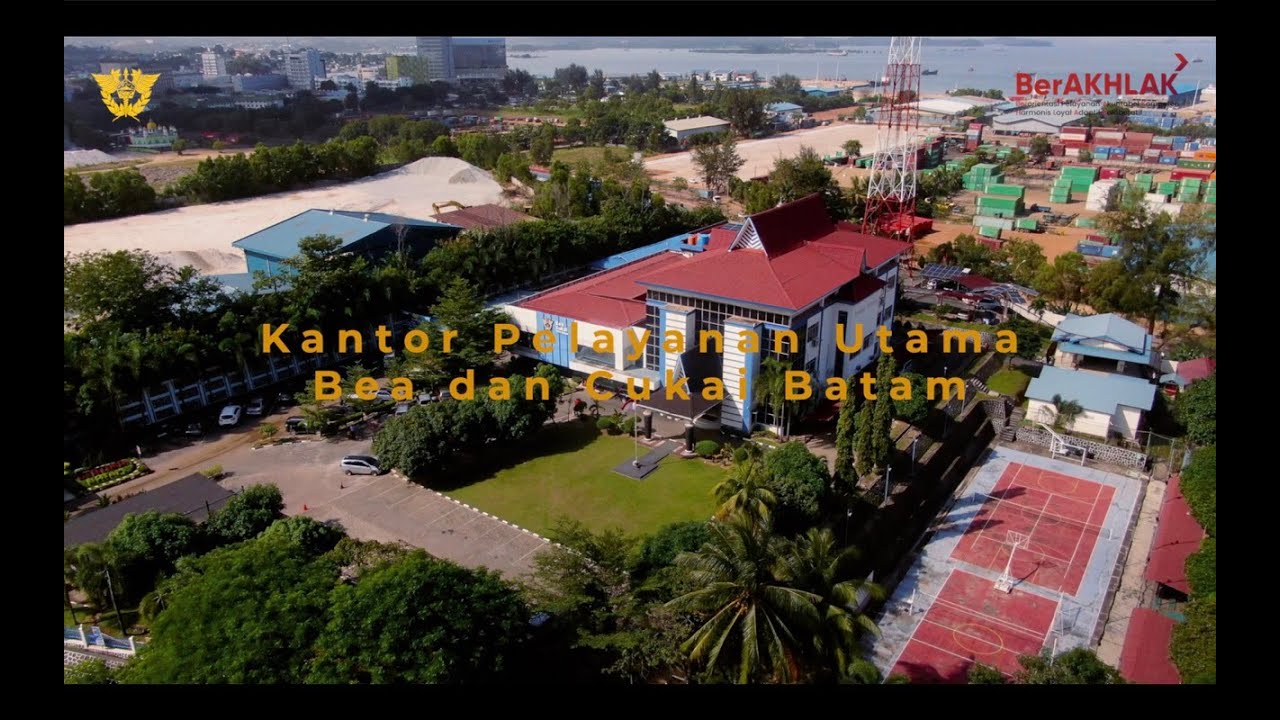 Video Profil Kantor Pelayanan Utama Bea dan Cukai Tipe B Batam menuju WBBM [EXTENDED]