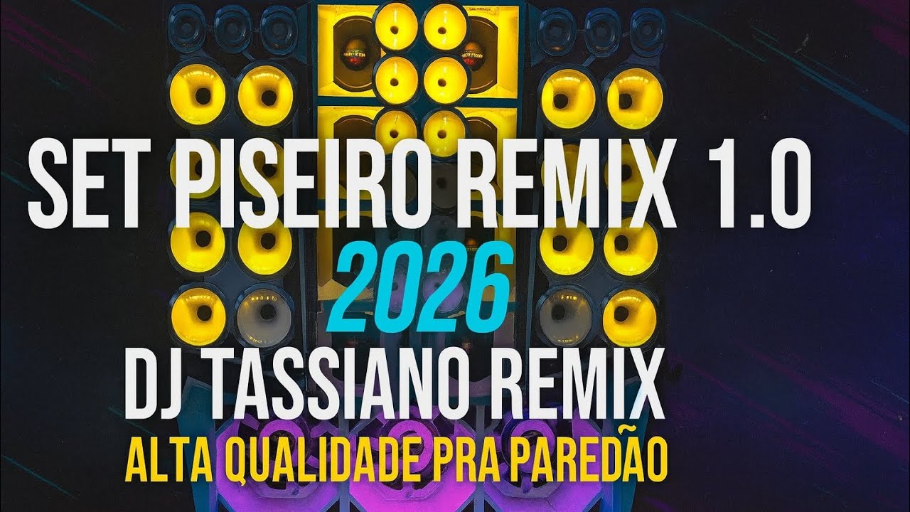 SET PISEIRO REMIX 1.0 2026 - DJ TASSIANO REMIX - ALTA QUALIDADE PRA PAREDÃO