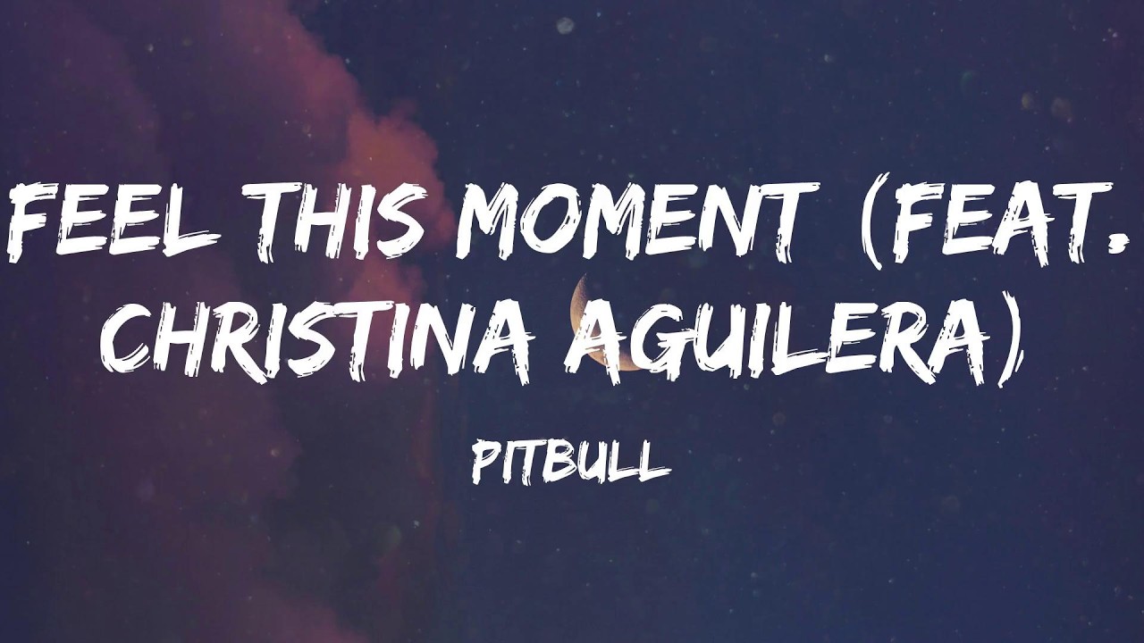 Pitbull - Feel This Moment (feat. Christina Aguilera) (Lyric Video) | Meghan Trainor, Taylor Swift,
