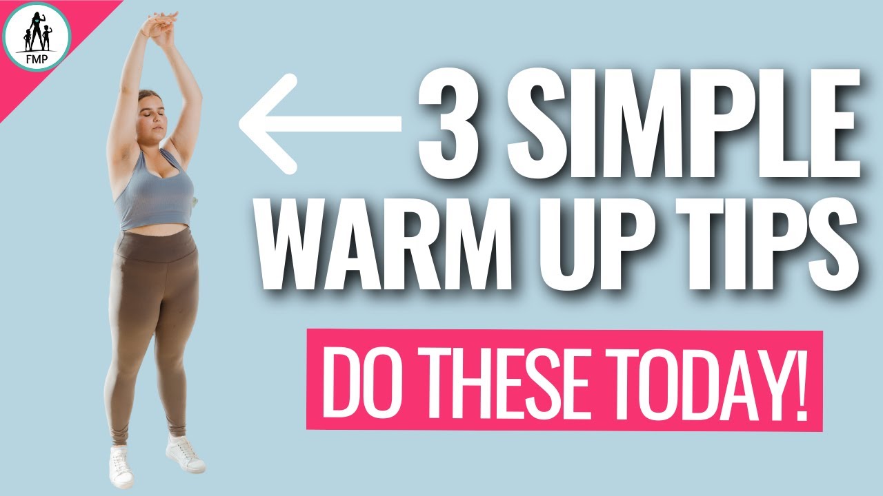 3 Simple Warm Up Tips to Maximize Your Workouts!