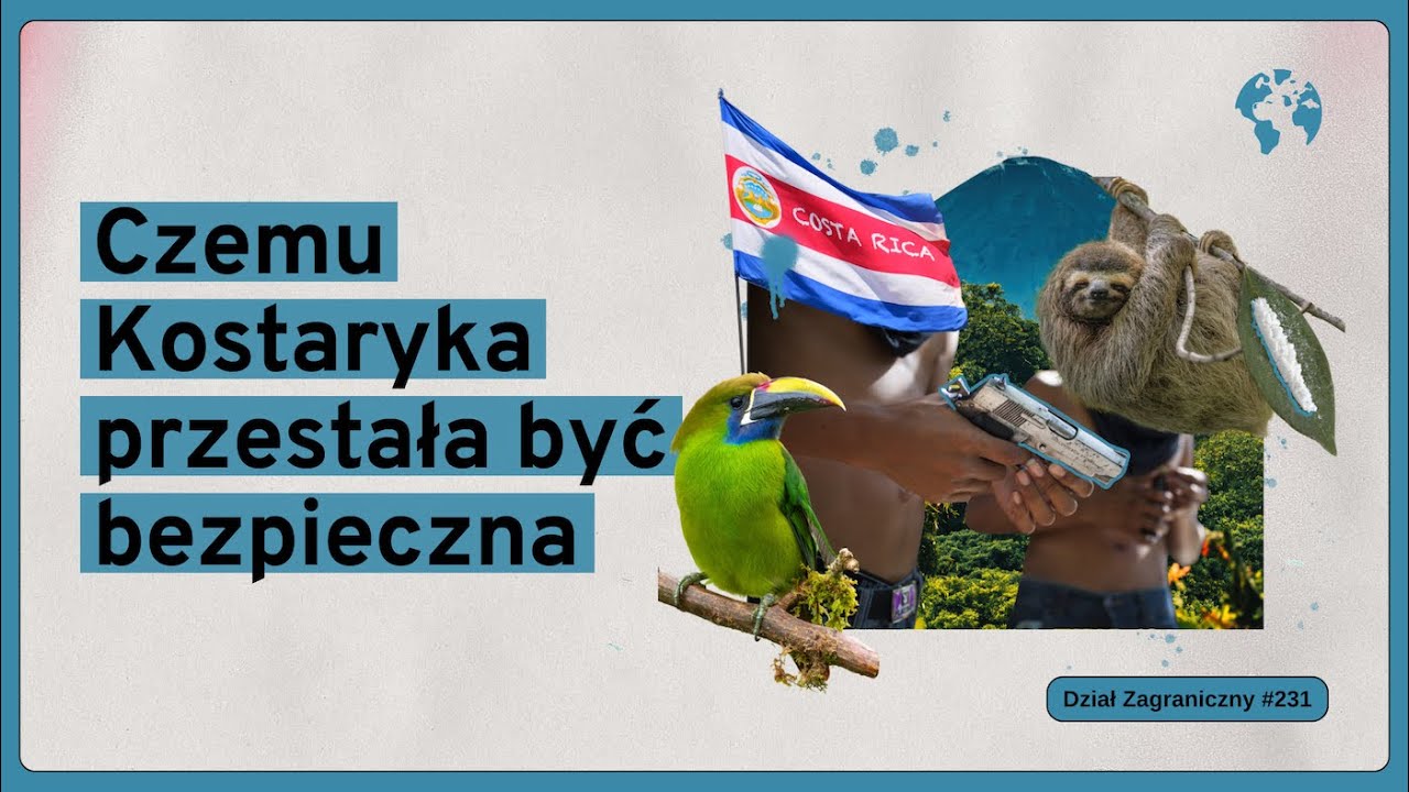 Czemu Kostaryka przestała być bezpieczna (Dział Zagraniczny Podcast#231)