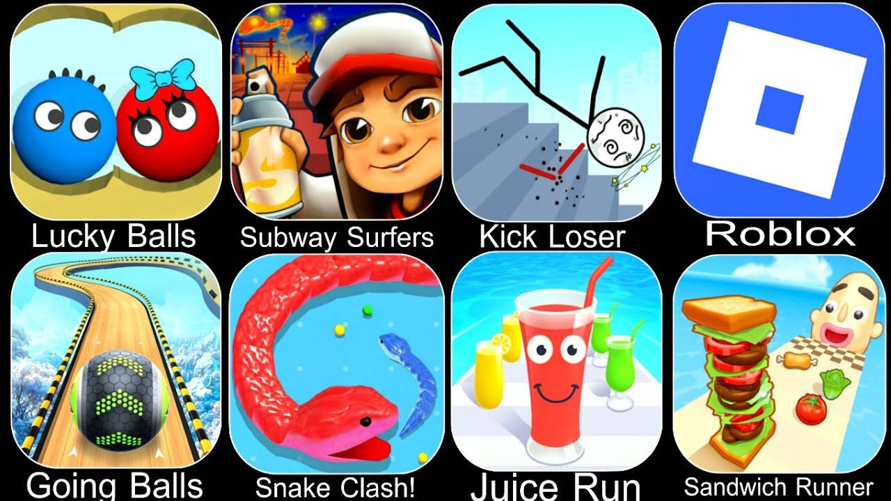 Lucky Balls,Subway Surfers,Kick Loser,Roblox,Going Balls,Snake Clash,Juice Run,Sandwich Runner