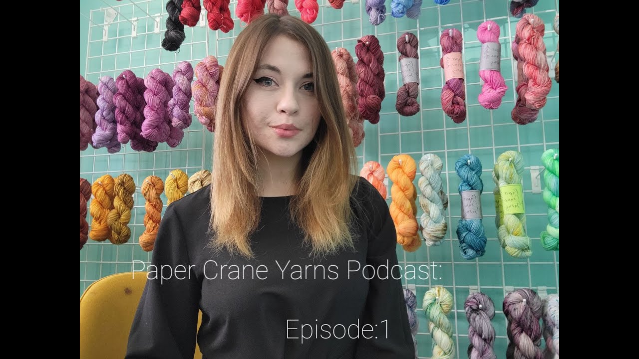 Paper Crane Yarns Knitting Podcast: Episode 1