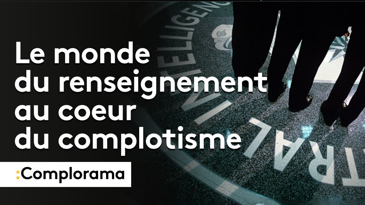 COMPLORAMA : Le monde du renseignement au c&oelig;ur du complotisme
