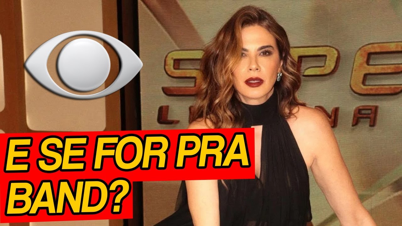 E se Luciana Gimenez for para a Band?