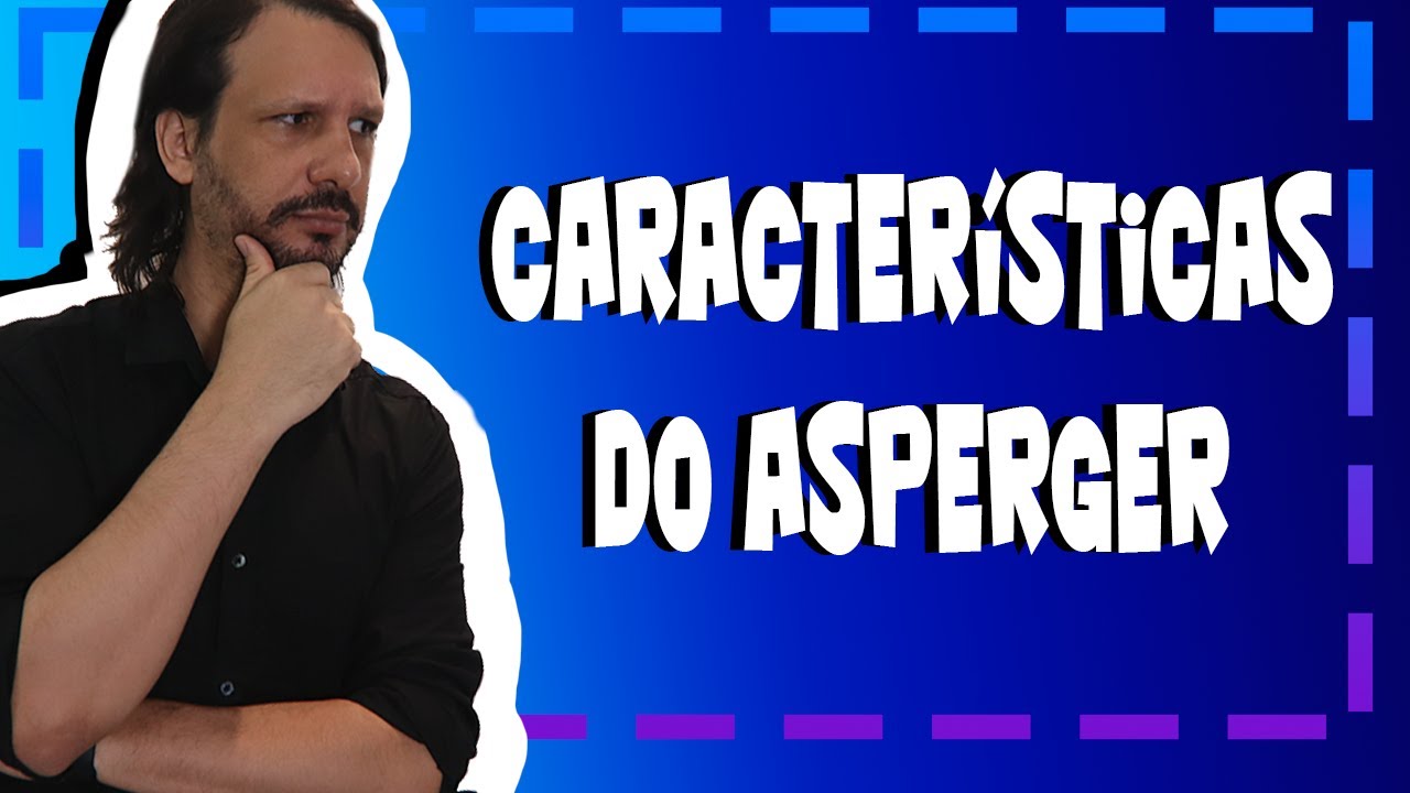 ASPERGER: caracter&iacute;sticas, dificuldades e tratamento