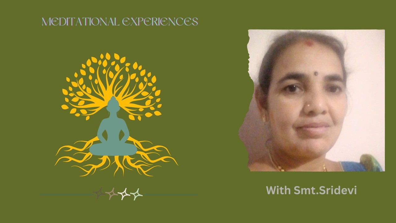 'Meditational Experiences' |Smt. Sridevi|