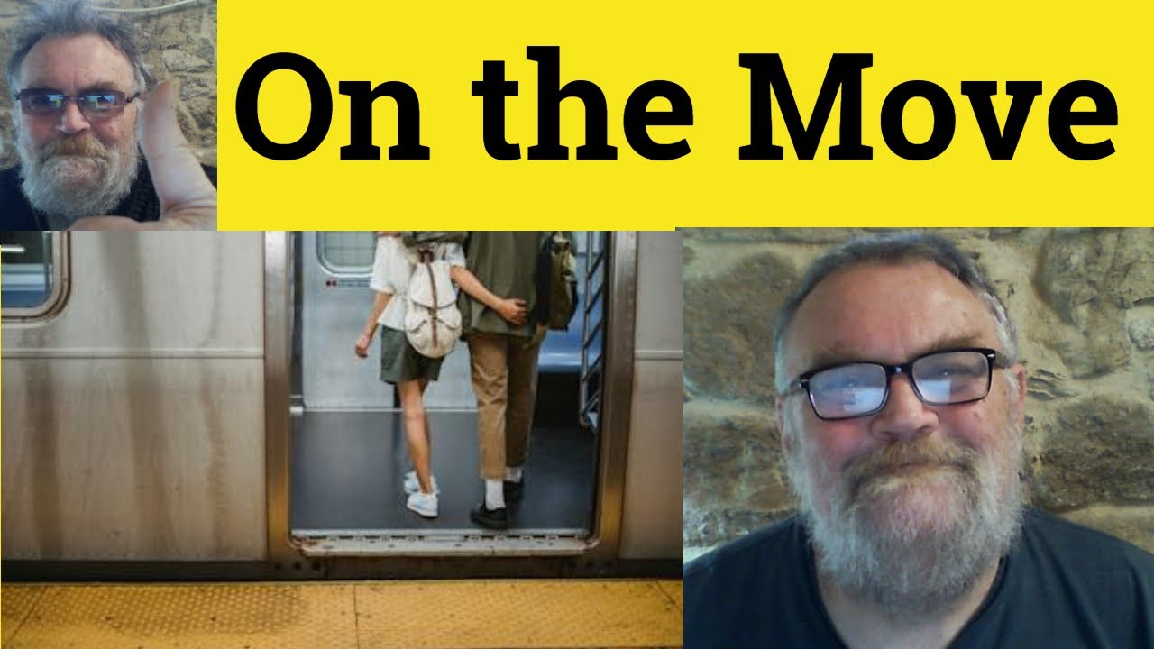 😎 On the Move Meaning - On the Move Examples - On the Move Definition - On the Move