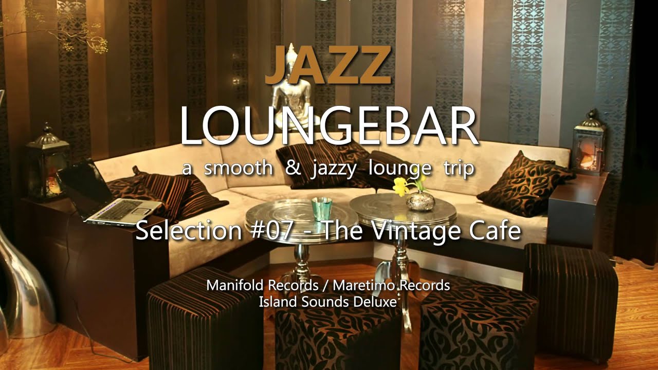 Jazz Loungebar - Selection #07 The Vintage Cafe, HD, 2018, Smooth Lounge Music