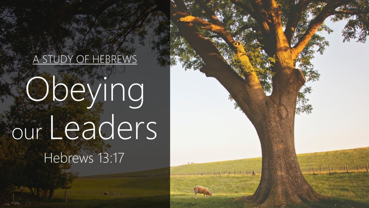 Obeying Our Leaders | Hebrews 13:17