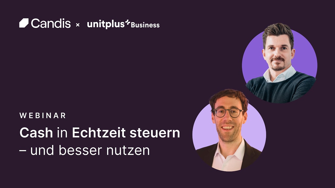 Cash Management in Echtzeit: Moderne Liquiditätssteuerung für CFOs | Candis x UnitPlus
