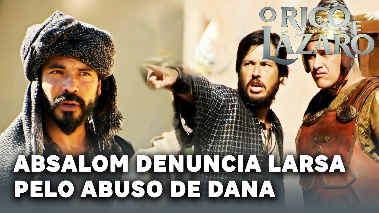 O RICO E LÁZARO: Absalom denuncia Larsa pelo abuso de Dana e ele vai preso