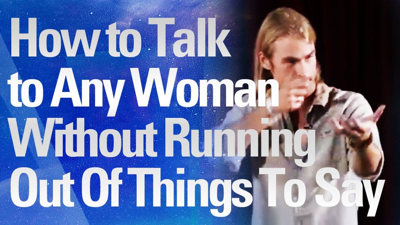 How To Talk To Any Woman Without Running Out Of Things To Say - Andy Yosha