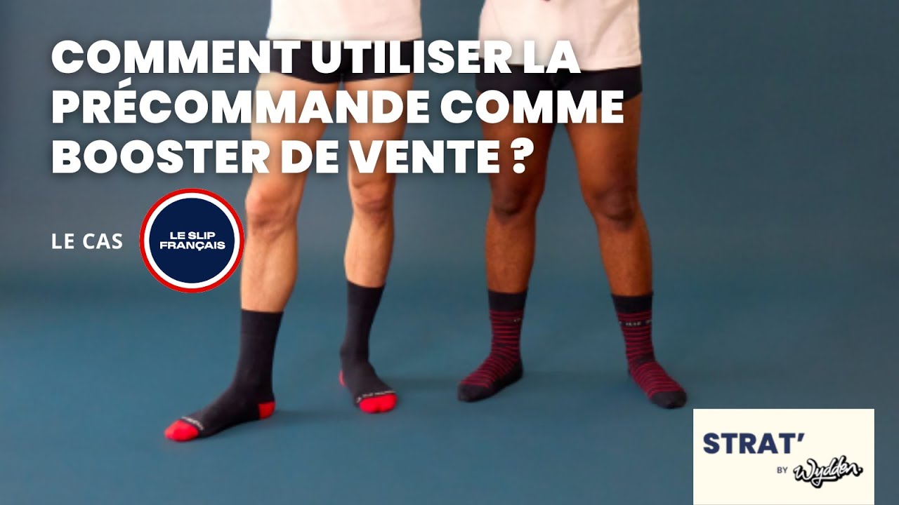 Comment utiliser la pr&eacute;commande comme booster de vente ? Le Slip Fran&ccedil;ais 🧦