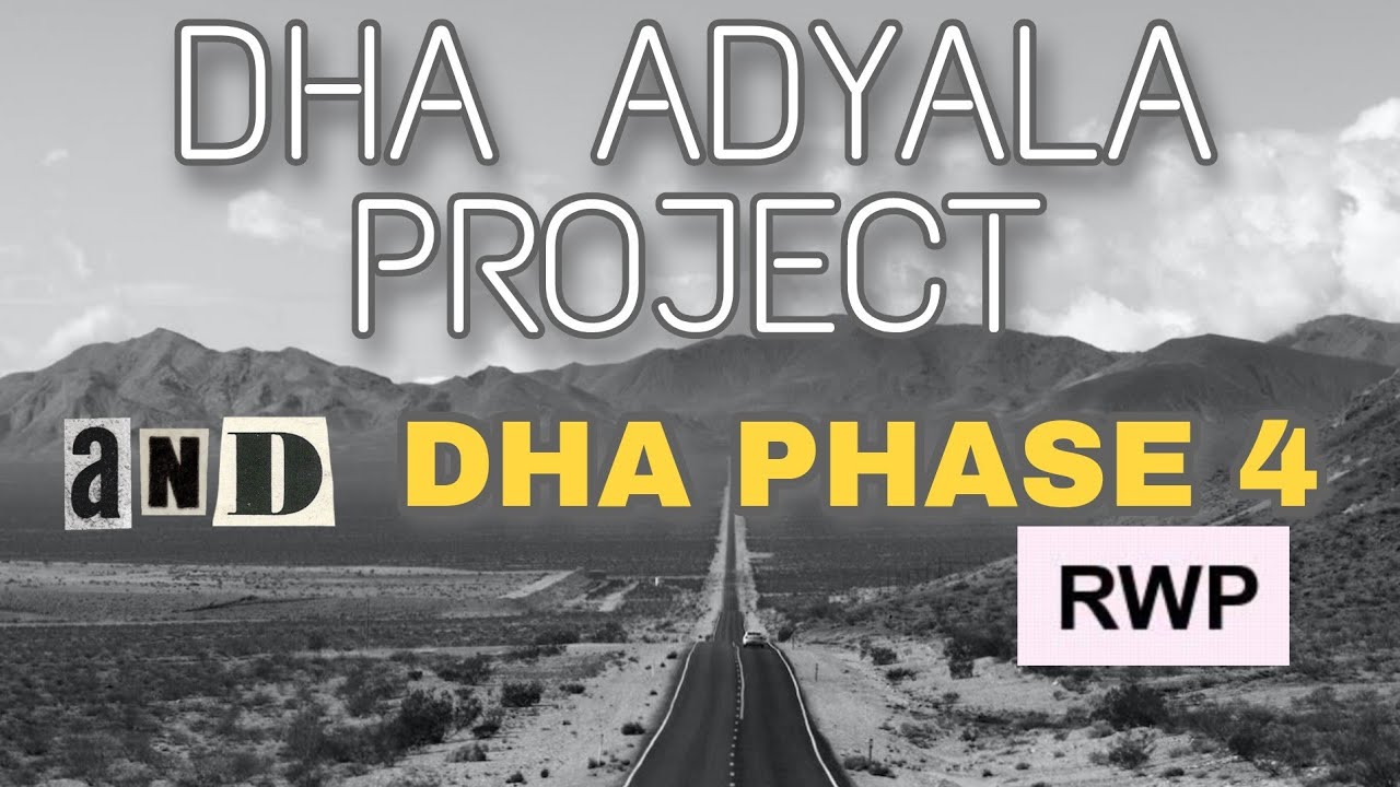 DHA Adyala Project Rwp & DHA Phase 4 ....?