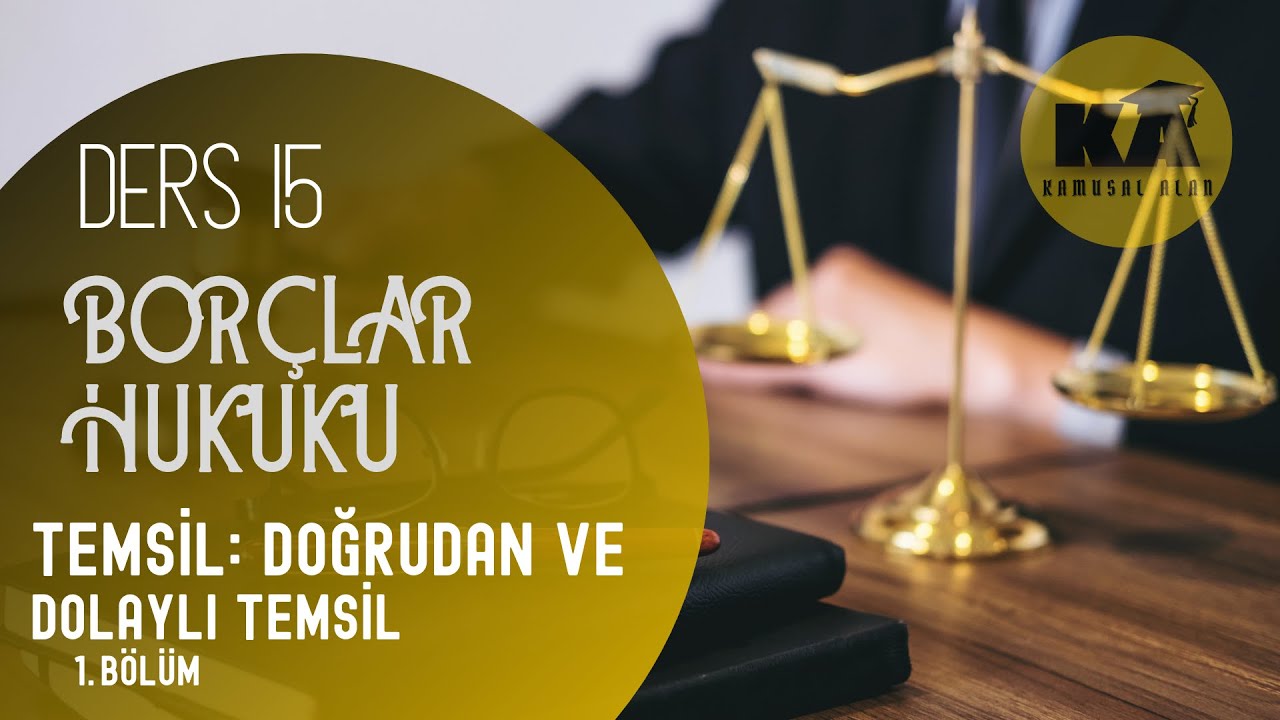 15) BORÇLAR HUKUKU - TEMSİL 1. BÖLÜM: TÜRLERİ - 2022 / 2023 GÜNCEL
