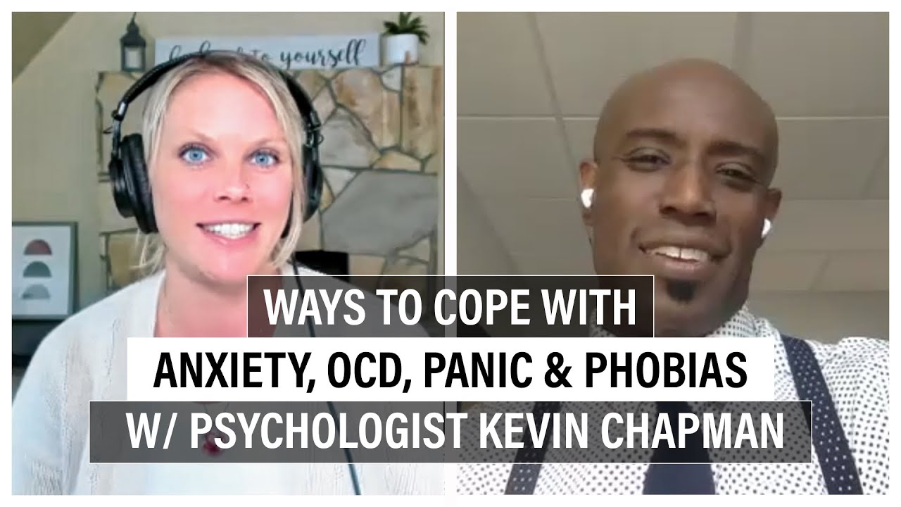 Ways to Cope with Anxiety, OCD, Panic, and Phobias w/ Psychologist Kevin Chapman - TherapyTalks #16