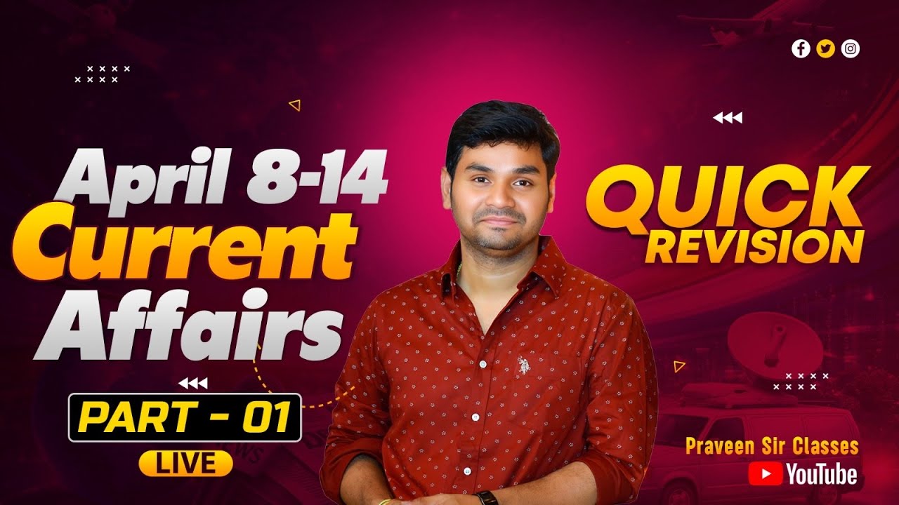 APRIL 8-14  Current Affairs round-up | Part 1 | Praveen Sir | Telugu | Latest GK & News Updates