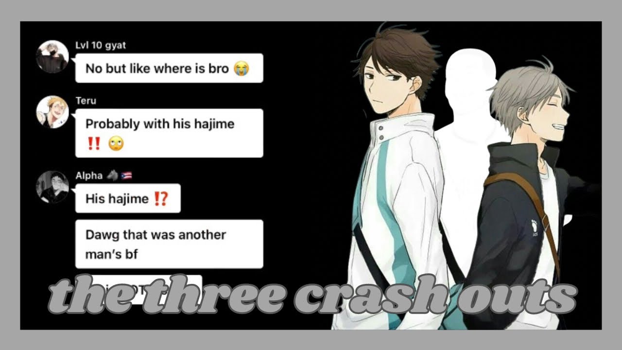 The three crash outs || messy gc || haikyuu text || tomorrow 2 (+4 more) || 1k special (1/3)