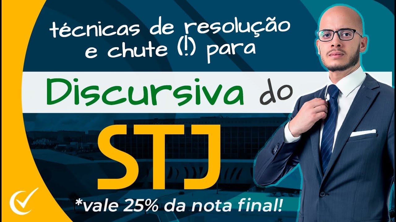 DISCURSIVA STJ 2024: TÉCNICAS PRÁTICAS PARA RESOLVER E SER APROVADO NO CONCURSO