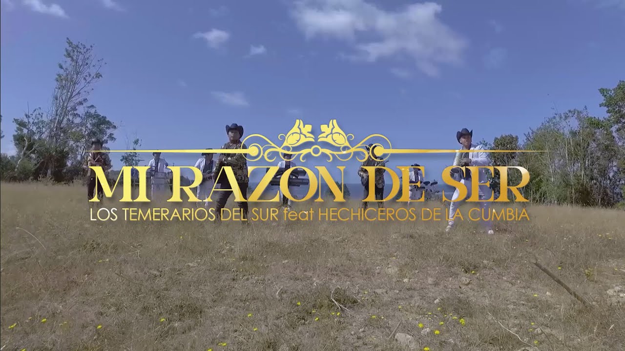 LOS TEMERARIOS DEL SUR feat HECHICEROS DE LA CUMBIA - MI RAZON DE SER ( Video Clip )