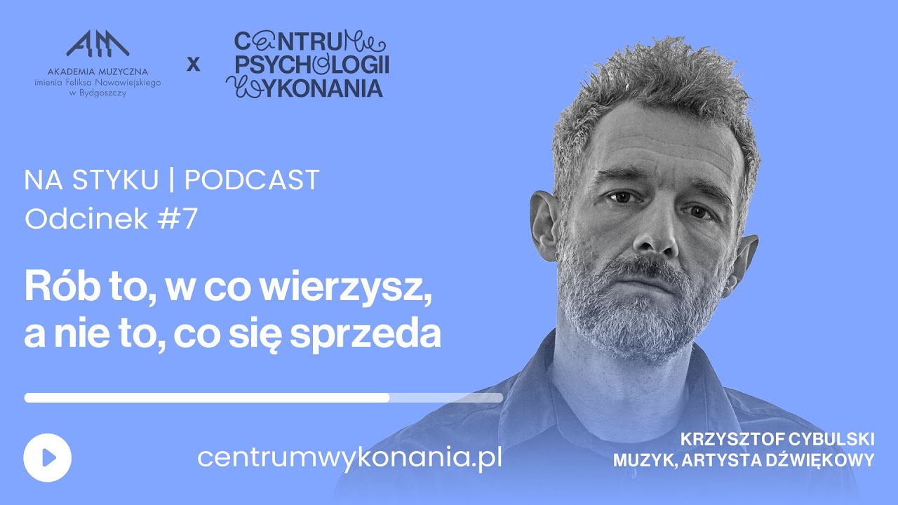 Rób to, w co wierzysz, a nie to, co się sprzeda – Krzysztof Cybulski | Na Styku #7
