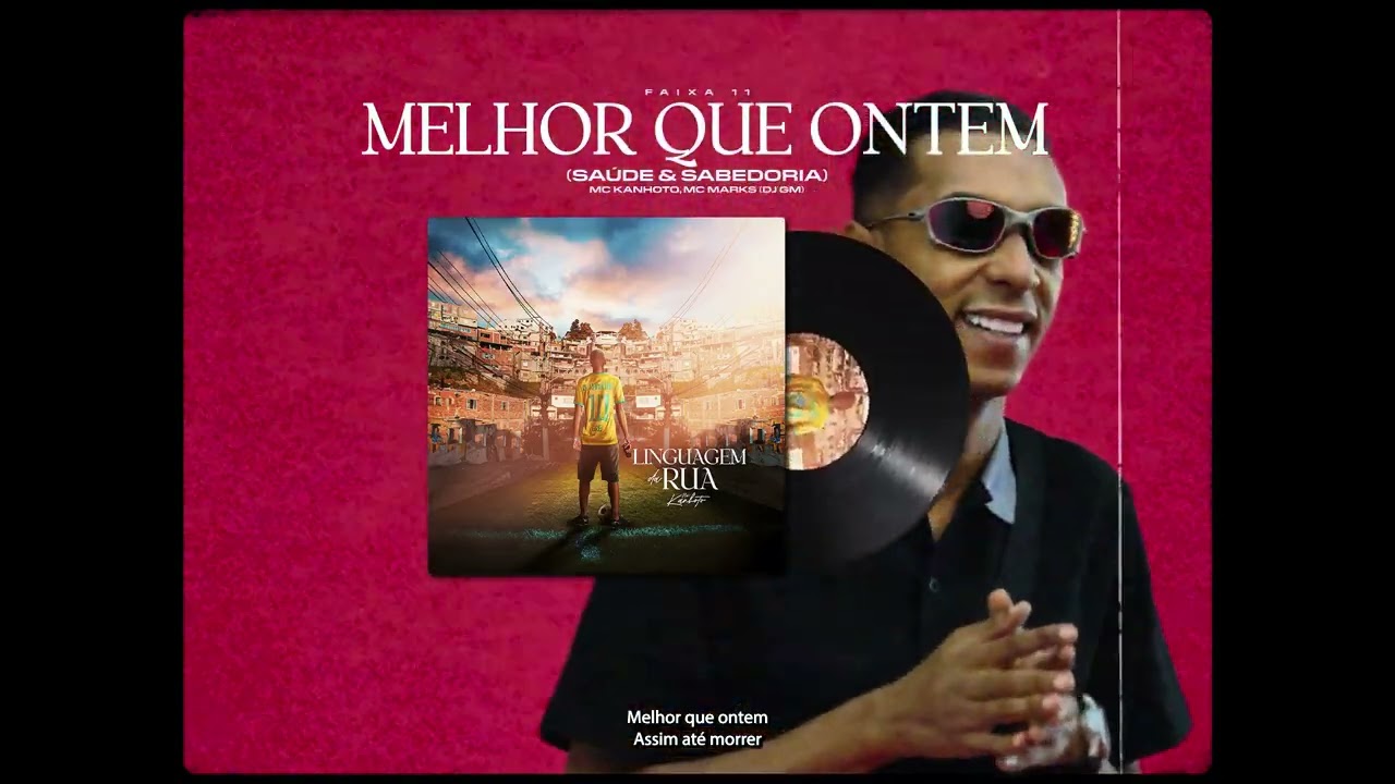 Melhor Que Ontem (Saúde & Sabedoria) - Mc Kanhoto, Mc Marks [FAIXA 11 LDR]