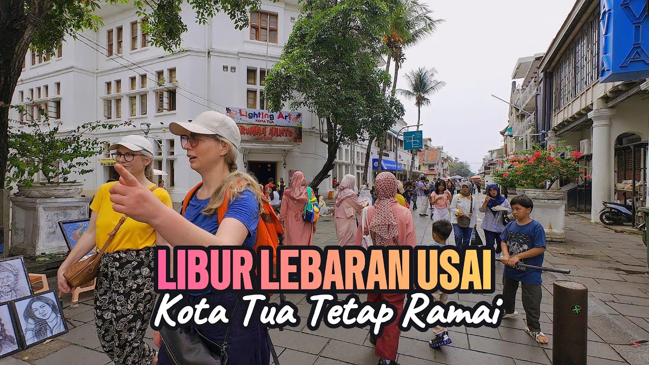 LEBARAN TELAH USAI TAPI KOTA TUA JAKARTA TETAP RAMAI