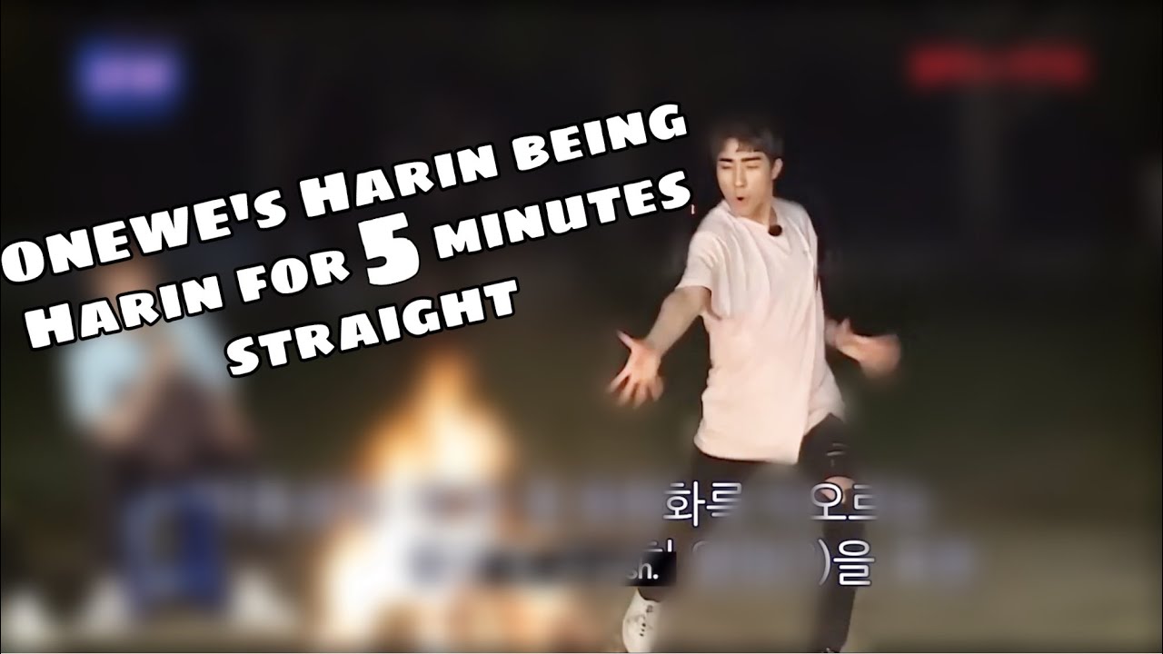 ONEWE's Harin being Harin for 5 minutes straight