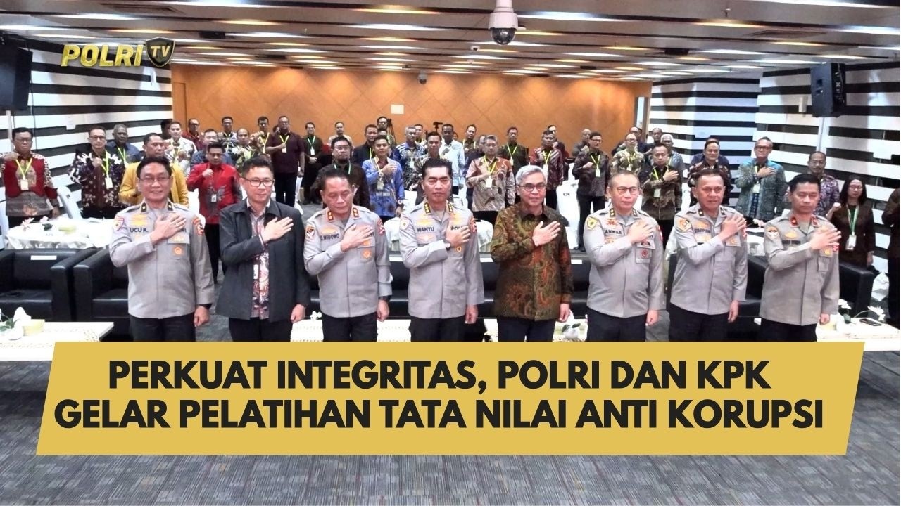 PERKUAT INTEGRITAS, POLRI DAN KPK GELAR PELATIHAN TATA NILAI ANTI KORUPSI