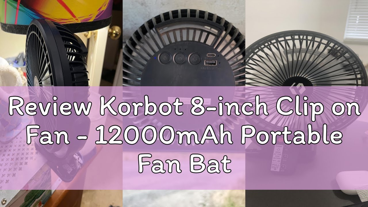 Review Korbot 8-inch Clip on Fan - 12000mAh Portable Fan Battery Rechargeable with 3 Speeds and Stro