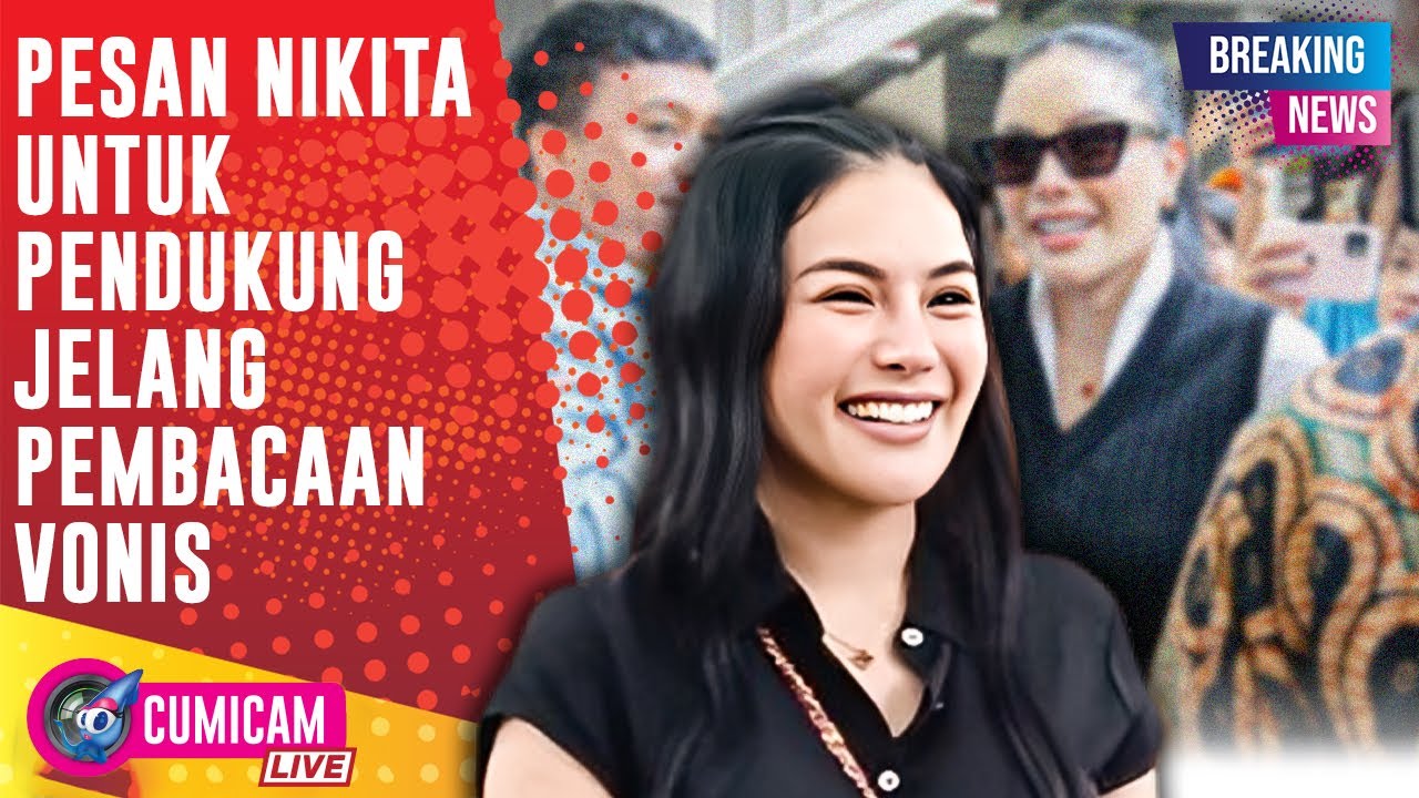 BREAKING NEWS! DETIK DETIK VONIS NIKITA MIRZANI, UNGKAP PESAN UNTUK PENDUKUNG