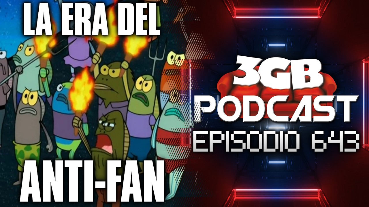 Podcast: Episodio 643, La Era del Anti-Fan | 3GB