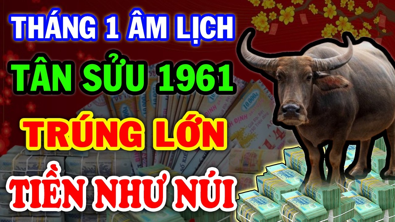 Tin Vui Chấn Động Tân Sửu 1961 Trúng Lớn Liên Tiếp Tiền Về Ngập Mặt Đổi Đời Tháng 1 ÂL
