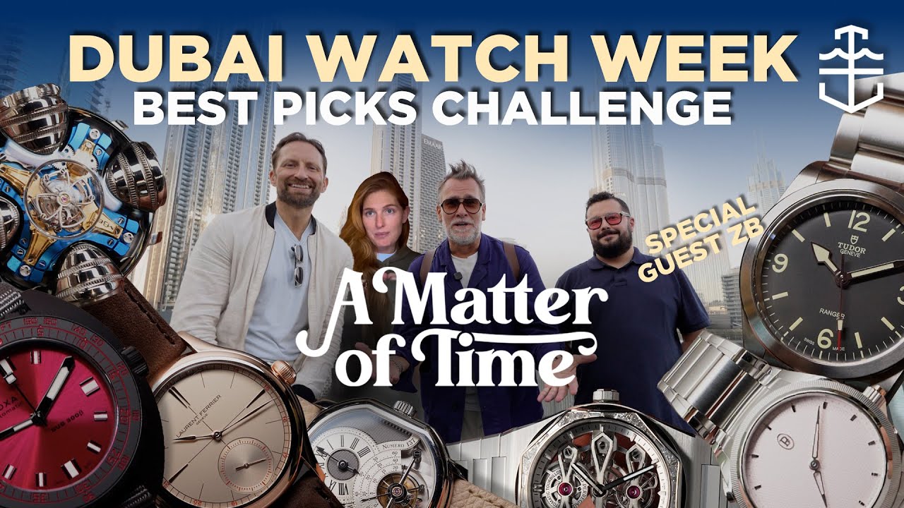 The best watches of Dubai Watch Week 2025 challenge | A MATTER OF TIME EP 10