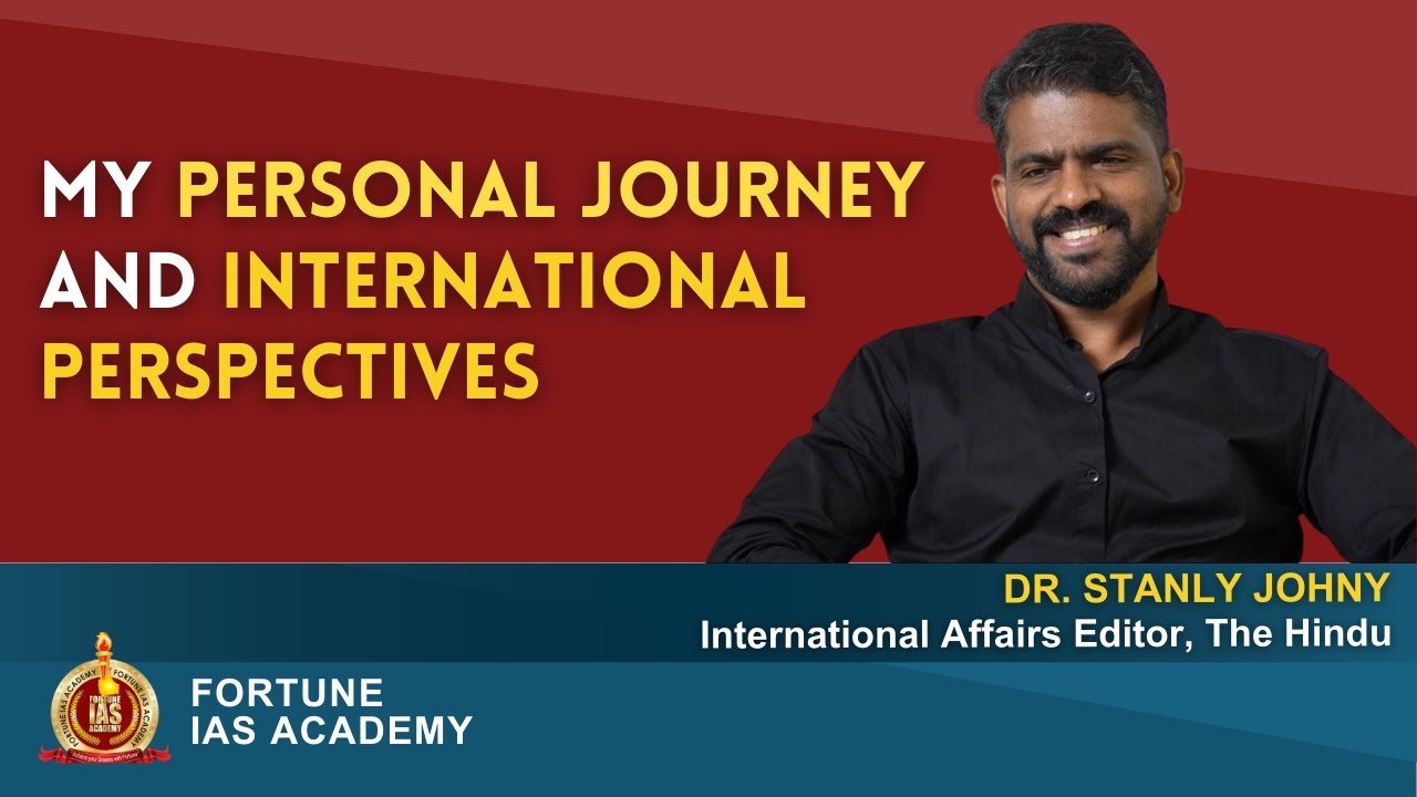 Dr. Stanly Johny | International Affairs Editor, The Hindu | Visiting Faculty for IR, Fortune IAS