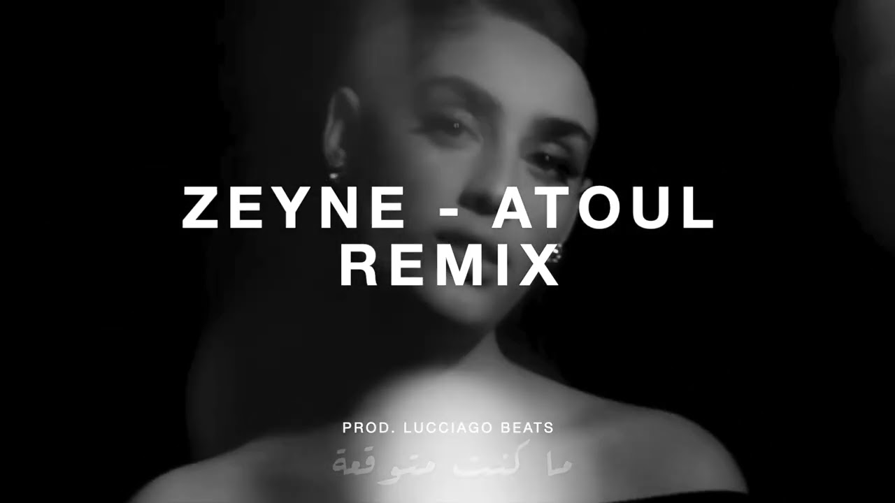 Zeyne - Atoul Remix - Prod. Lucciago Beats